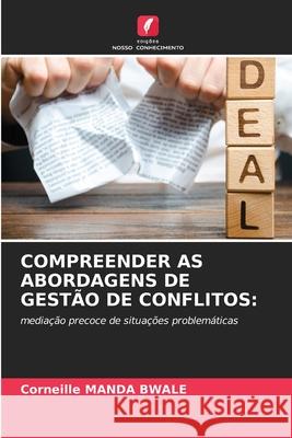 COMPREENDER AS ABORDAGENS DE GESTÃO DE CONFLITOS: MANDA BWALE, Corneille 9786209426278 Edições Nosso Conhecimento - książka