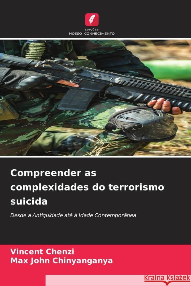 Compreender as complexidades do terrorismo suicida Chenzi, Vincent, Chinyanganya, Max John 9786205422984 Edições Nosso Conhecimento - książka