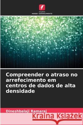Compreender o atraso no arrefecimento em centros de dados de alta densidade Ramaraj, Dineshbalaji 9786209363290 Edições Nosso Conhecimento - książka