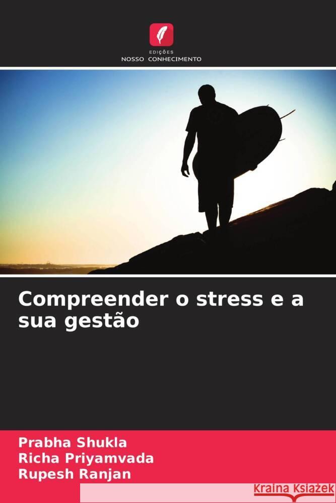 Compreender o stress e a sua gest?o Prabha Shukla Richa Priyamvada Rupesh Ranjan 9786207218073 Edicoes Nosso Conhecimento - książka