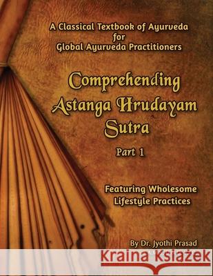 Comprehending Astanga Hrudayam: Featuring Wholesome Lifestyle Jyothi Prasad 9781689863261 Independently Published - książka