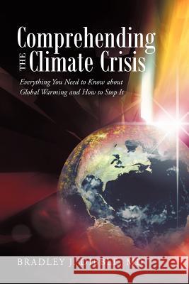 Comprehending the Climate Crisis: Everything You Need to Know about Global Warming and How to Stop It Dibble, Bradley J. 9781938908224 iUniverse Star - książka