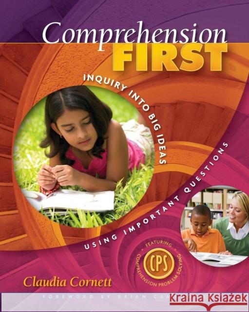 Comprehension First: Inquiry into Big Ideas Using Important Questions Cornett, Claudia E. 9781890871987 Holcomb Hathaway, Incorporated - książka