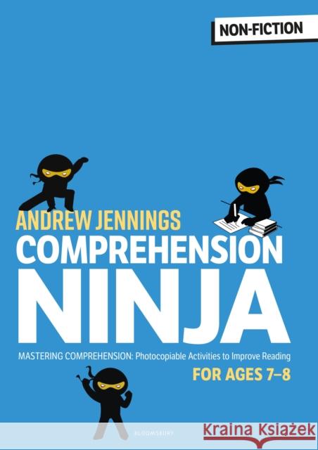 Comprehension Ninja for Ages 7-8: Non-Fiction: Comprehension worksheets for Year 3 Andrew Jennings 9781472969231 Bloomsbury Publishing PLC - książka