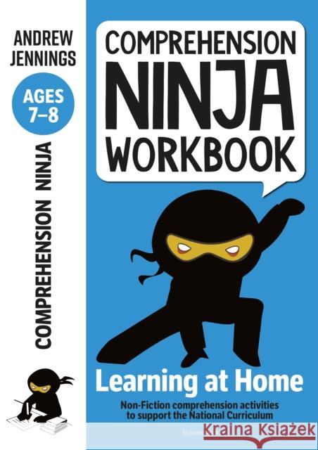 Comprehension Ninja Workbook for Ages 7-8: Comprehension activities to support the National Curriculum at home Andrew Jennings 9781472985040 Bloomsbury Publishing PLC - książka
