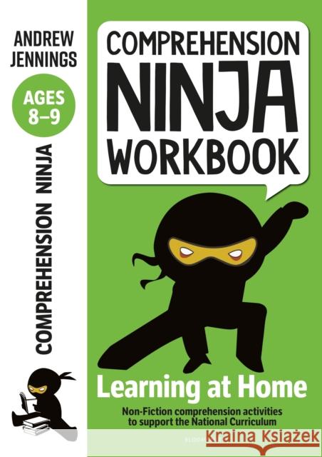 Comprehension Ninja Workbook for Ages 8-9: Comprehension activities to support the National Curriculum at home Andrew Jennings 9781472985071 Bloomsbury Publishing PLC - książka