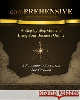.comprehensive: A Step-by-Step Guide to Bring Your Business Online Peters, Megan M. 9780615998787 Helmering Publishing Co. - książka