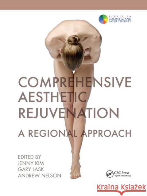 Comprehensive Aesthetic Rejuvenation: A Regional Approach Jenny Kim Gary Lask Andrew Nelson 9780367381943 CRC Press - książka
