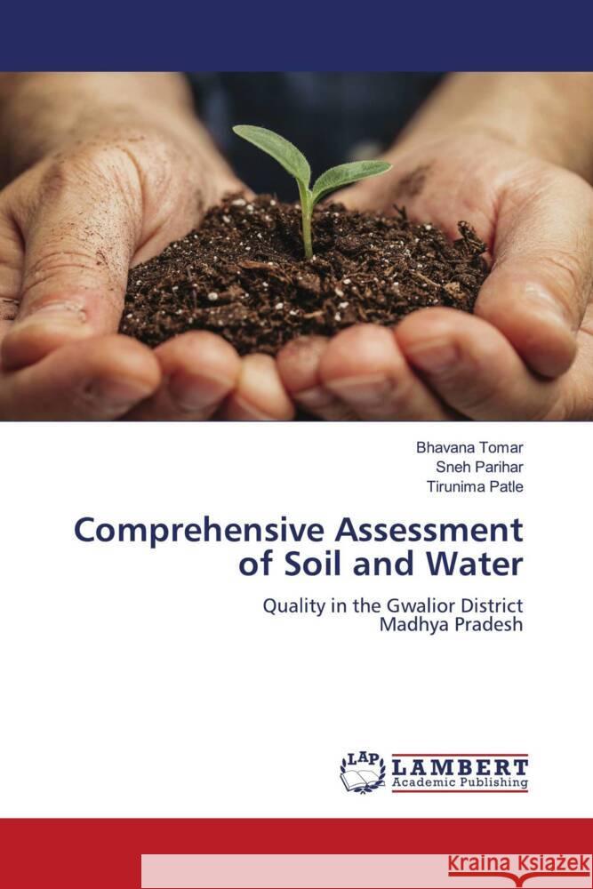 Comprehensive Assessment of Soil and Water Bhavana Tomar Sneh Parihar Tirunima Patle 9786207453245 LAP Lambert Academic Publishing - książka