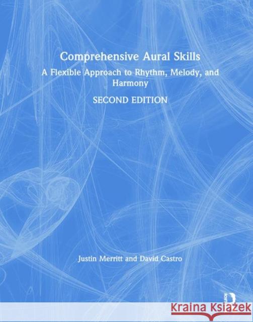 Comprehensive Aural Skills: A Flexible Approach to Rhythm, Melody, and Harmony Justin Merritt David Castro 9780367225933 Routledge - książka