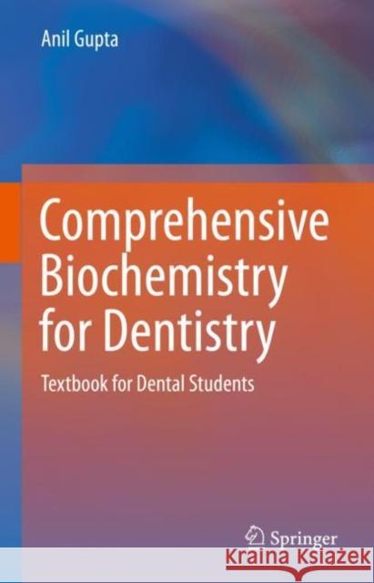 Comprehensive Biochemistry for Dentistry: Textbook for Dental Students Gupta, Anil 9789811310348 Springer - książka