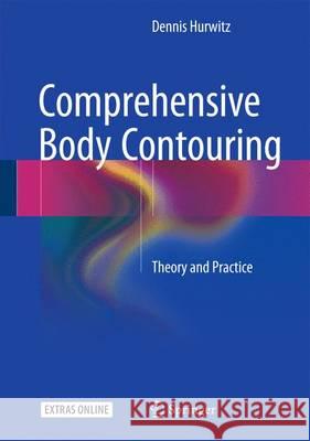 Comprehensive Body Contouring: Theory and Practice Hurwitz, Dennis 9783662469750 Springer - książka