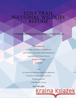 Comprehensive Conservation Plan Lost Trail National Wildlife Refuge, September 2005 U S Fish & Wildlife Service 9781507749890 Createspace - książka