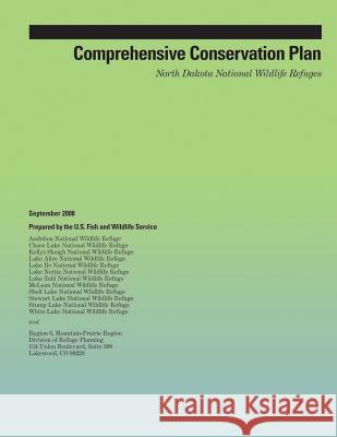 Comprehensive Conservation Plan: North Dakota National Wildlife Refuges U S Fish & Wildlife Service 9781505814811 Createspace - książka