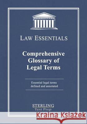 Comprehensive Glossary of Legal Terms, Law Essentials: Essential Legal Terms Defined and Annotated Sterling Tes 9781954725188 Sterling Education - książka