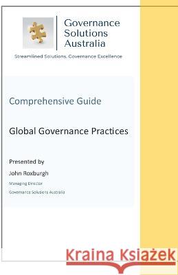 Comprehensive Guide to Global Governance Practices John Roxburgh   9798852557391 Independently Published - książka