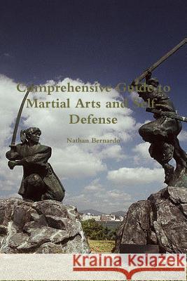 Comprehensive Guide to Martial Arts and Self-Defense Nathan Bernardo 9781304946195 Lulu.com - książka