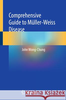 Comprehensive Guide to M?ller-Weiss Disease John Wong-Chung 9783031666438 Springer - książka