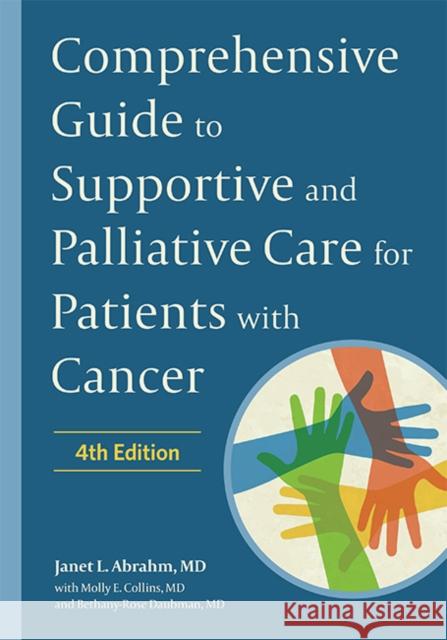 Comprehensive Guide to Supportive and Palliative Care for Patients with Cancer Janet L. Abrahm Bethany-Rose Daubman Molly Collins 9781421443980 Johns Hopkins University Press - książka