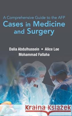 Comprehensive Guide to the Afp, A: Cases in Medicine and Surgery Abdulhussein, Dalia 9789811231803 World Scientific Publishing Company - książka