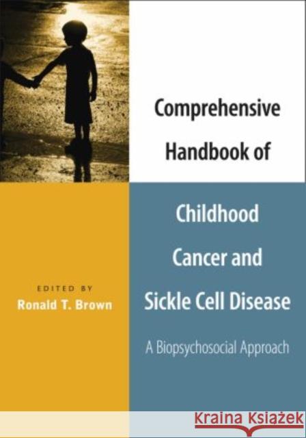 Comprehensive Handbook of Childhood Cancer and Sickle Cell Disease: A Biopsychosocial Approach Brown, Ronald T. 9780195169850 Oxford University Press - książka
