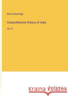 Comprehensive History of India: Vol. II Henry Beveridge   9783382164126 Anatiposi Verlag - książka