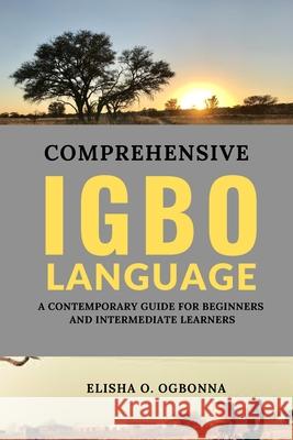 Comprehensive Igbo Language Elisha O Ogbonna 9781777277109 Prinoelio Press - książka