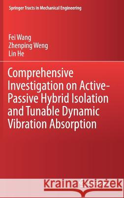 Comprehensive Investigation on Active-Passive Hybrid Isolation and Tunable Dynamic Vibration Absorption Fei Wang Zhenping Weng Lin He 9789811330551 Springer - książka