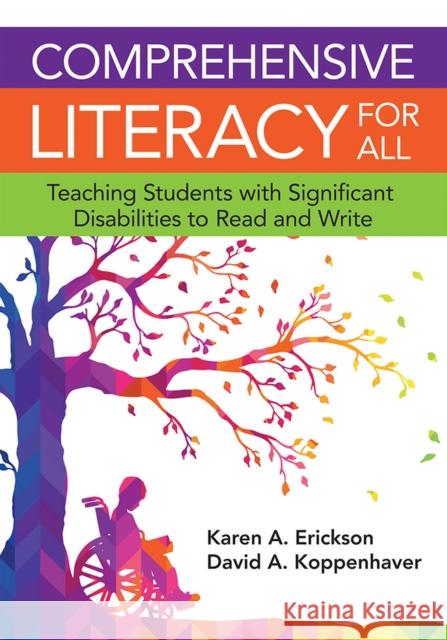 Comprehensive Literacy for All: Teaching Students with Significant Disabilities to Read and Write Karen Erickson David Koppenhaver 9781598576573 Brookes Publishing Company - książka