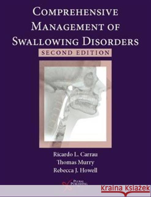 Comprehensive Management of Swallowing Disorders Ricardo L. Carrau 9781597567305 Plural Publishing - książka