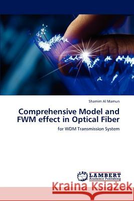 Comprehensive Model and FWM effect in Optical Fiber Shamim Al Mamun 9783659156236 LAP Lambert Academic Publishing - książka