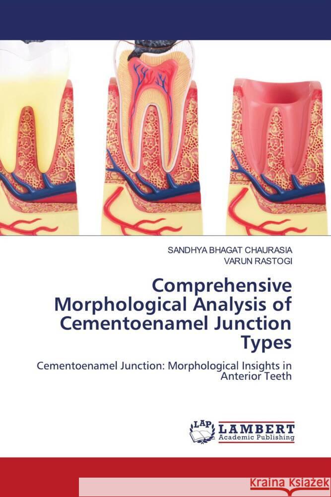 Comprehensive Morphological Analysis of Cementoenamel Junction Types Sandhya Bhagat Chaurasia Varun Rastogi 9786208065874 LAP Lambert Academic Publishing - książka
