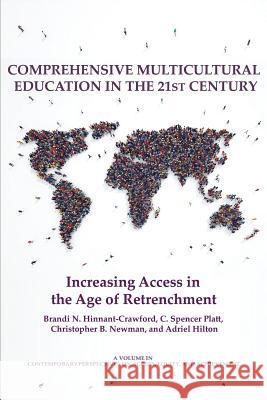 Comprehensive Multicultural Education in the 21st Century: Increasing Access in the Age of Retrenchment Brandi Hinnant-Crawford, C. Spencer Platt, Christopher B. Newman 9781641136297 Eurospan (JL) - książka