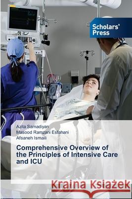Comprehensive Overview of the Principles of Intensive Care and ICU Azita Samadiyan Masood Ramzan Afsaneh Ismaili 9786138958215 Scholars' Press - książka