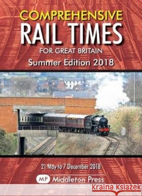 Comprehensive Rail Times For Great Britain.: Summer Edition 2018 Network Rail 9781910356203 Middleton Press - książka