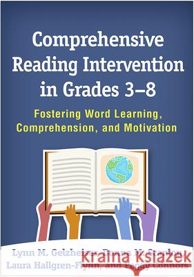 Comprehensive Reading Intervention in Grades 3-8: Fostering Word Learning, Comprehension, and Motivation Lynn M. Gelzheiser Donna M. Scanlon Laura Hallgren-Flynn 9781462535552 Guilford Publications - książka