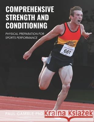 Comprehensive Strength and Conditioning: Physical Preparation for Sports Performance Paul Gamble 9781775218623 Informed in Sport - książka
