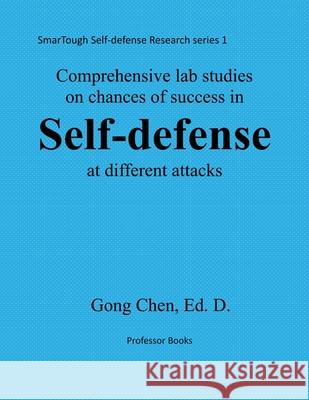 Comprehensive studies on chance of success in self-defense at different atta: SmarTough Self-defense Research Series 1 Gong Chen 9781494368579 Createspace Independent Publishing Platform - książka