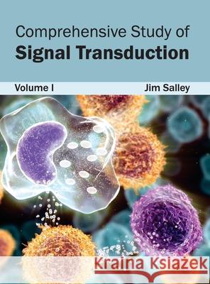 Comprehensive Study of Signal Transduction: Volume I Jim Salley 9781632420909 Foster Academics - książka