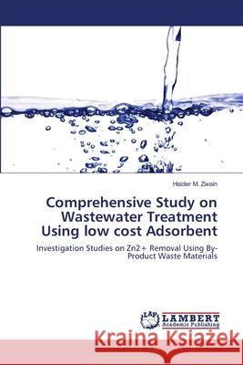 Comprehensive Study on Wastewater Treatment Using low cost Adsorbent Haider M Zwain 9783659159633 LAP Lambert Academic Publishing - książka