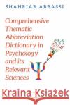 Comprehensive Thematic Abbreviation Dictionary in Psychology and its Relevant Sciences Shahriar Abbassi 9781536184310 Nova Science Publishers Inc