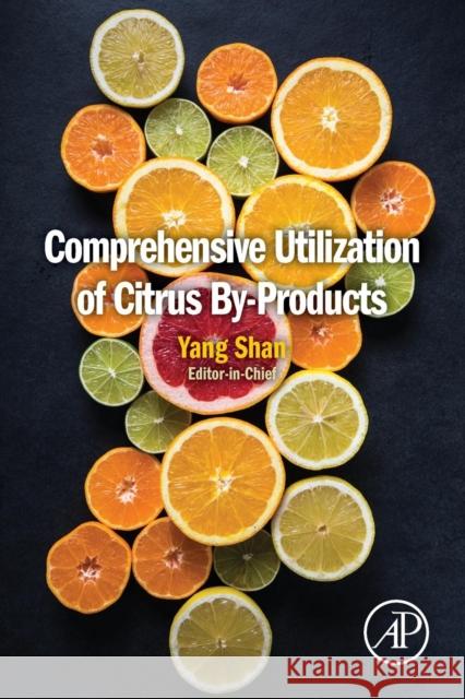 Comprehensive Utilization of Citrus By-Products Yang Shan 9780128097854 Academic Press - książka