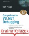Comprehensive VB .Net Debugging Pearce, Mark 9781590590508 Apress