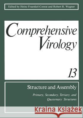 Comprehensive Virology Volume 13: Structure and Assembly: Primary, Secondary, Tertiary, and Quaternary Structures Fraenkel-Conrat, Heinz 9781468434552 Springer - książka