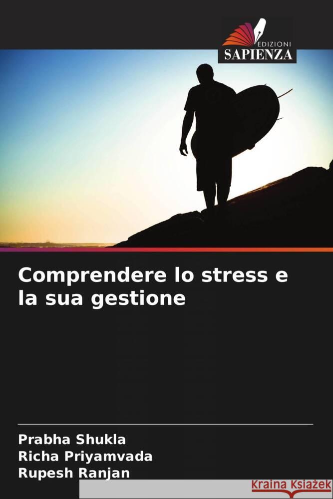 Comprendere lo stress e la sua gestione Prabha Shukla Richa Priyamvada Rupesh Ranjan 9786207218066 Edizioni Sapienza - książka