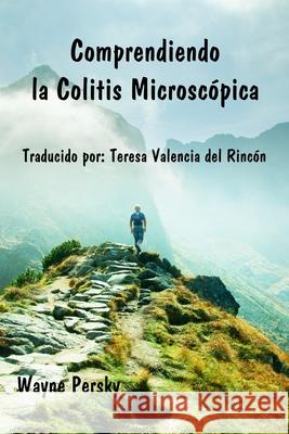 Comprendiendo la Colitis Microscópica del Rincón, Teresa Valencia 9781732822092 Persky Farms - książka