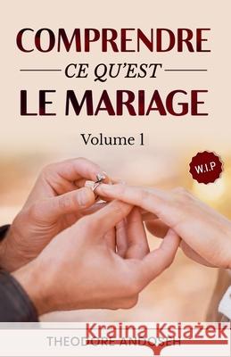 Comprendre ce qu'est le mariage (Volume 1) Theodore Andoseh 9798227896452 Books4revival - książka