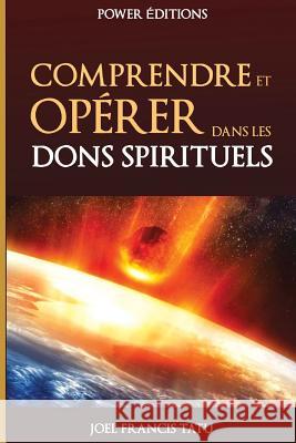 Comprendre Et Operer Dans Les Dons Spirituels Joel Francis Tatu 9781093647327 Independently Published - książka