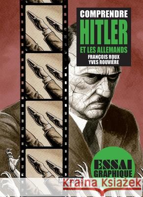 Comprendre Hitler et les Allemands Fran?ois Roux Yves Rouvi?re 9782315003969 Max Milo Editions - książka