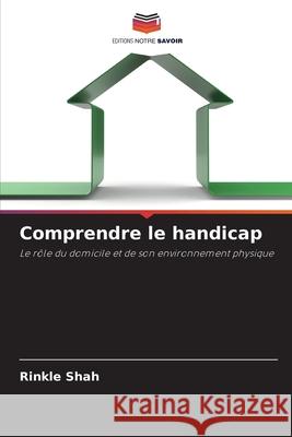 Comprendre le handicap Shah, Rinkle 9786207834372 Editions Notre Savoir - książka